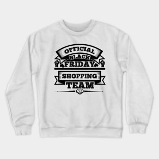 Official black Friday shopping team T Shirt For Women Men Crewneck Sweatshirt